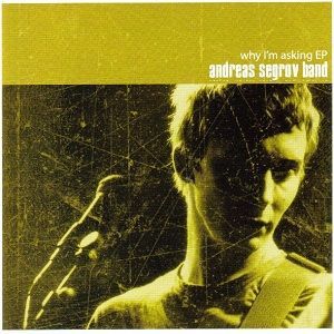 Andreas Segrov Band – Why I’m Asking