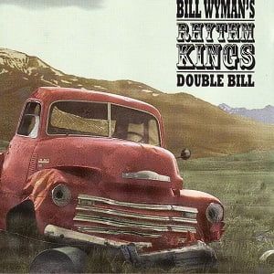 Bill Wyman's Rhythm Kings - Double Bill
