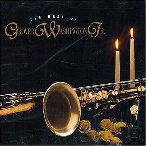 Grover Washington Jr. - The Best Of Grover Washington Jr.