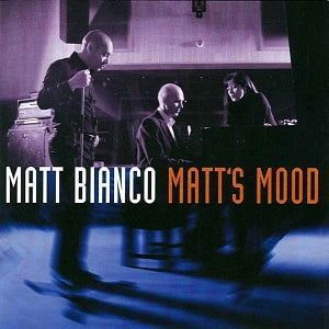 Matt Bianco - Matt's Mood