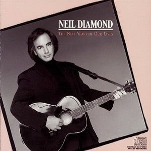 Neil Diamond - The Best Years Of Our Lives