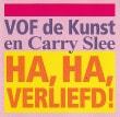 VOF de Kunst en Carry Slee Ha Ha Verliefd