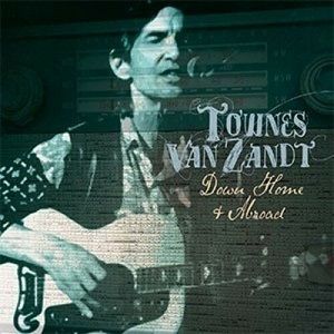 Townes Van Zandt - Down Home & Abroad