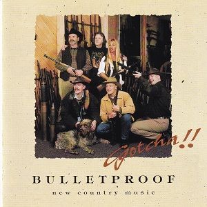Bulletproof - Gotcha!!