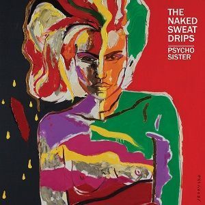 Naked Sweat Drips (The) - Psycho Sister