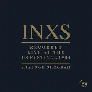 INXS - Recorded Live At The US Festival 1983 (Shabooh Shoobah)