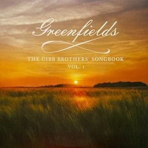 Barry Gibb & Friends - Greenfields: The Gibb Brothers' Songbook Vol. 1