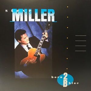Steve Miller - Born 2B Blue