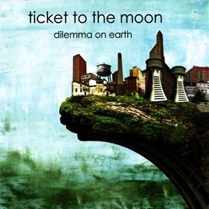 Ticket To The Moon - Dilemma On Earth