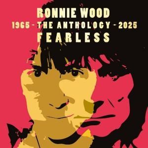Ronnie Wood - Fearless (The Anthology 1965 - 2025)