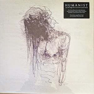 Humanist - On The Edge Of A Lost And Lonely World