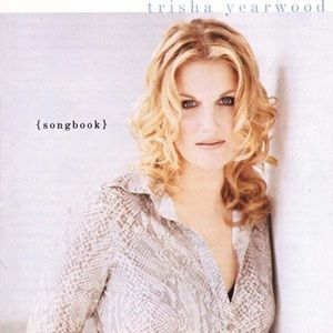 Trisha Yearwood - (Songbook) A Collection Of Hits