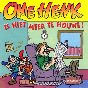 Ome Henk - Ome Henk Is Niet Meer Te Houwe!