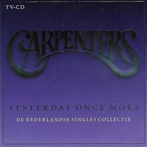 Carpenters - Yesterday Once More: De Nederlandse Singles Collectie