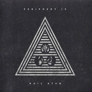 Periphery - Periphery IV: Hail Stan