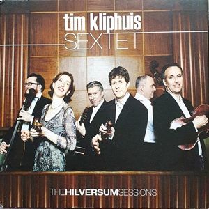Tim Kliphuis Sextet - The Hilversum Sessions